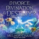 Divorce, Divination andDestiny?, Melinda Chase