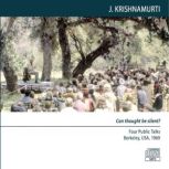True Revolution Berkeley 1969 - Public Talk 4, Jiddu Krishnamurti
