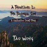 A Thousand Li: The Favored Son A Cultivation Short Story, Tao Wong
