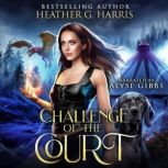 Challenge of the Court An Urban Fantasy Novel, Heather G. Harris