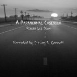 A Paranormal Casebook, Robert Lee Dean
