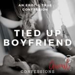 Tied Up Boyfriend, Aural Confessions