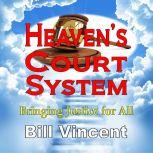 Heavens Court System Bringing Justice for All, Bill Vincent