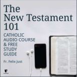 The New Testament 101 Catholic Audio Course & Free Study Guide