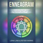 Enneagram Step-by-Step Guide to Self-Discovery and Personal Growth with the 9 Enneagram Personality Types, Lena Lind, Peter Harris