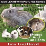 Rabbits and Bunnies Photos and Fun Facts for Kids, Isis Gaillard