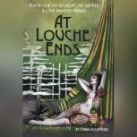 At Louche Ends: Poetry for the Decadent, the Damned and the Absinthe-Minded, Maria Alexander