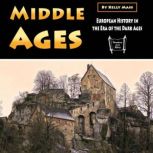 Middle Ages European History in the Era of the Dark Ages