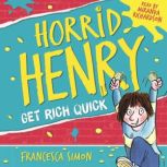 Horrid Henry Gets Rich Quick Book 5, Francesca Simon