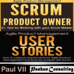 Agile Product Management Box Set: Scrum Product Owner and User Stories, Paul VII