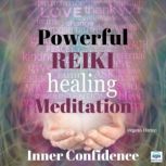 Powerful Reiki Healing Meditation - 6 of 10 Inner Confidence, Virginia Harton