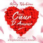 My Heart Of Love Poems of Explorations in Love, Glory Tshokama