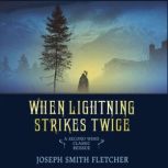 When Lightning Strikes Twice A Classic Murder Mystery set on the Northumbrian Coast, Joseph Smith Fletcher