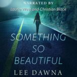 Something So Beautiful Beller Ties Book 1, Lee Dawna
