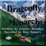 Dragonfly Vs Monarch Book One, Charley Brindley