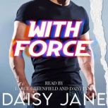 With Force, Daisy Jane