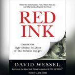 Red Ink Inside the High-Stakes Politics of the Federal Budget, David Wessel
