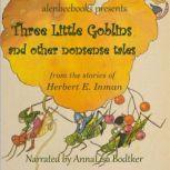 Three Little Goblins and other nonsense tales, Herbert E. Inman