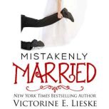 Mistakenly Married, Victorine E. Lieske