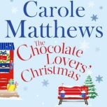 The Chocolate Lovers' Christmas the feel-good, romantic, fan-favourite series from the Sunday Times bestseller, Carole Matthews