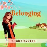 Belonging A second chance romance, Rhoda Baxter