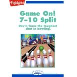 Game On!: 7-10 Split Devin faces the toughest shot in bowling., Rich Wallace