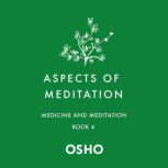 Aspects of Meditation Book 4 Medicine and Meditation, Osho