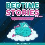 Bedtime Stories for Kids Fantasy Meditation Stories for Children and Toddlers to Help Them Fall Asleep., Anna Rachels