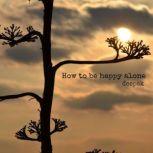 how to be happy alone, deepak dalal