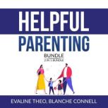 Helpful Parenting Bundle:  2 in 1 Bundle, Resilience Parenting and Boundaries with Teens, Evaline Theo
