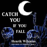 Catch You If You Fall, Henrik Wilenius
