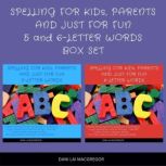 Spelling for Kids, Parents and Just for Fun 5 and 6 - Letter Words, Dani Lai MacGregor