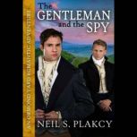 The Gentleman and the Spy An Ormond Yard Romantic Adventure, Neil S. Plakcy
