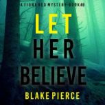 Let Her Believe (A Fiona Red FBI Suspense ThrillerBook 8) Digitally narrated using a synthesized voice, Blake Pierce