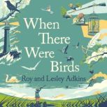 When There Were Birds, Roy Adkins