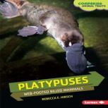 Platypuses Web-Footed Billed Mammals, Rebecca E. Hirsch