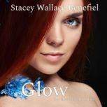 Glow, Stacey Wallace Benefiel