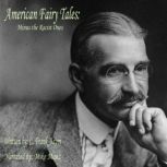 American Fairy Tales Minus the Racist Ones, L. Frank Baum