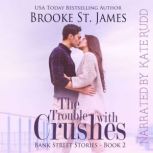 The Trouble with Crushes, Brooke St. James