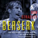 Berserk The Shocking Life and Death of Edwin Valero, Don Stradley