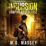 Incursion Vampire Apocalypse, M.D. Massey