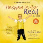 Heaven is for Real for Kids A Little Boy's Astounding Story of His Trip to Heaven and Back, Todd Burpo