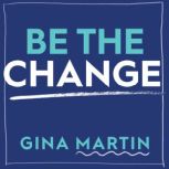 Be The Change A Toolkit for the Activist in You, Gina Martin
