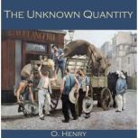The Unknown Quantity, O. Henry