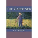 The Gardener, E. F. Benson