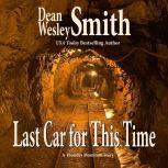 Last Car for this Time A Thunder Mountain Story, Dean Wesley Smith