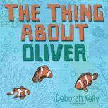 The Thing About Oliver, Deborah Kelly