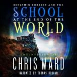 Benjamin Forrest and the School at the End of the World, Chris Ward
