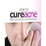 How To Cure Acne What is acne and how can it be classified?