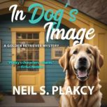 In Dog's Image, Neil S. Plakcy